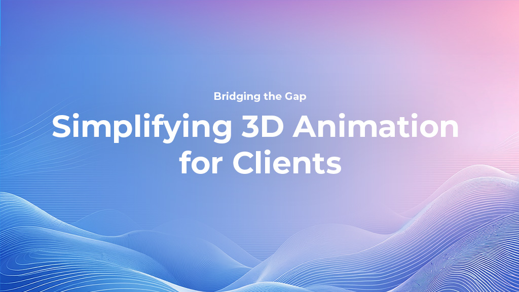 Bridging the Gap: Simplifying 3D Animation for Clients