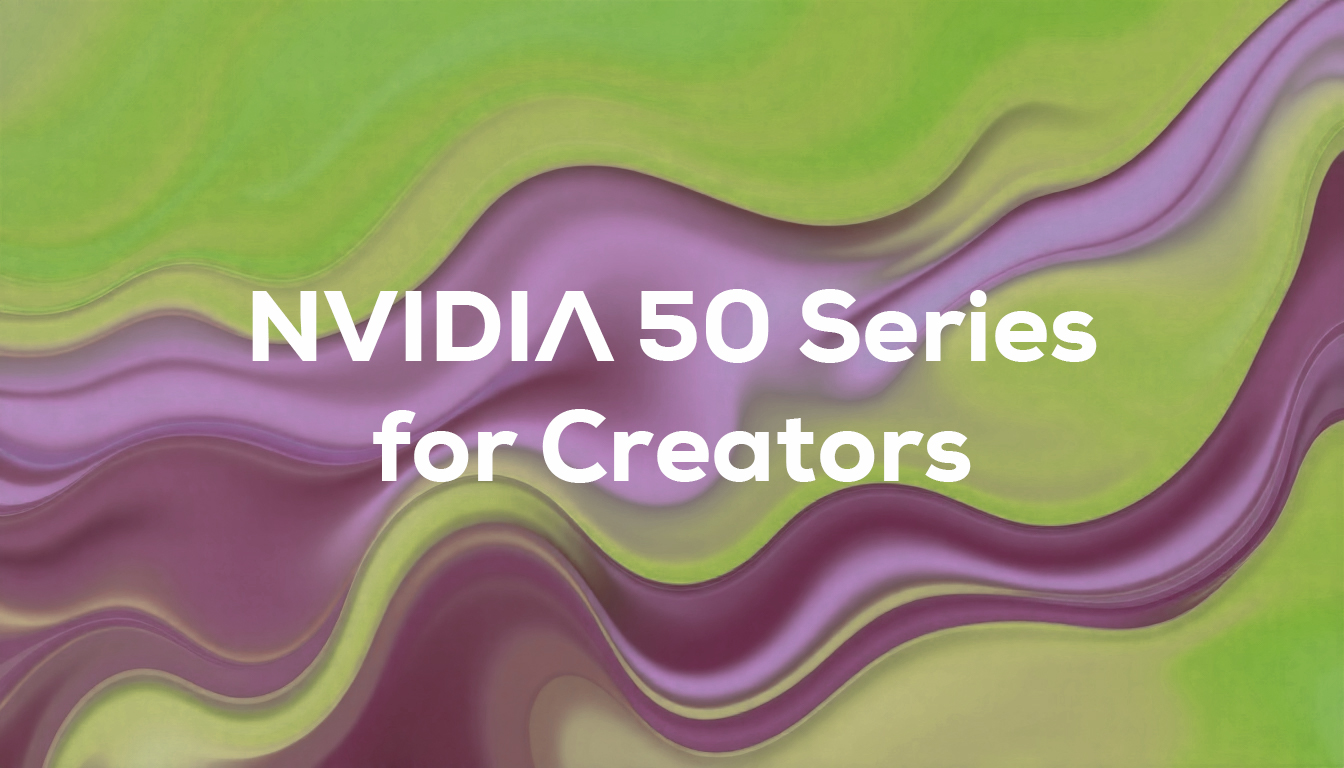 NVIDIA 50 Series for Creators