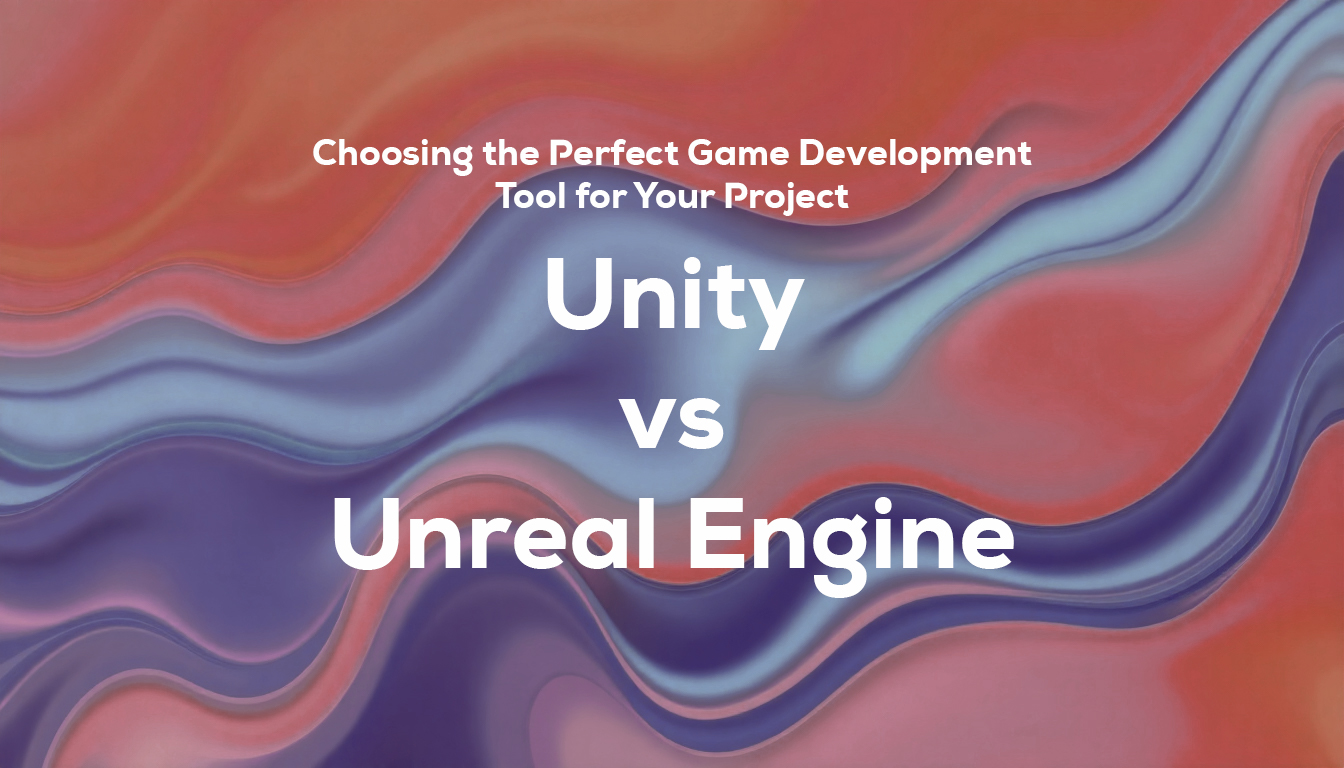 Unity vs Unreal Engine: Choosing the Perfect Game Development Tool for Your Project