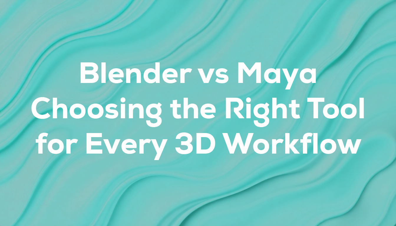 Blender vs Maya: Choosing the Right Tool for Every 3D Workflow