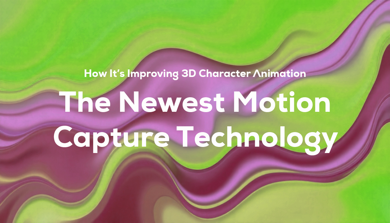 The Newest Motion Capture Technology: How It’s Improving 3D Character Animation