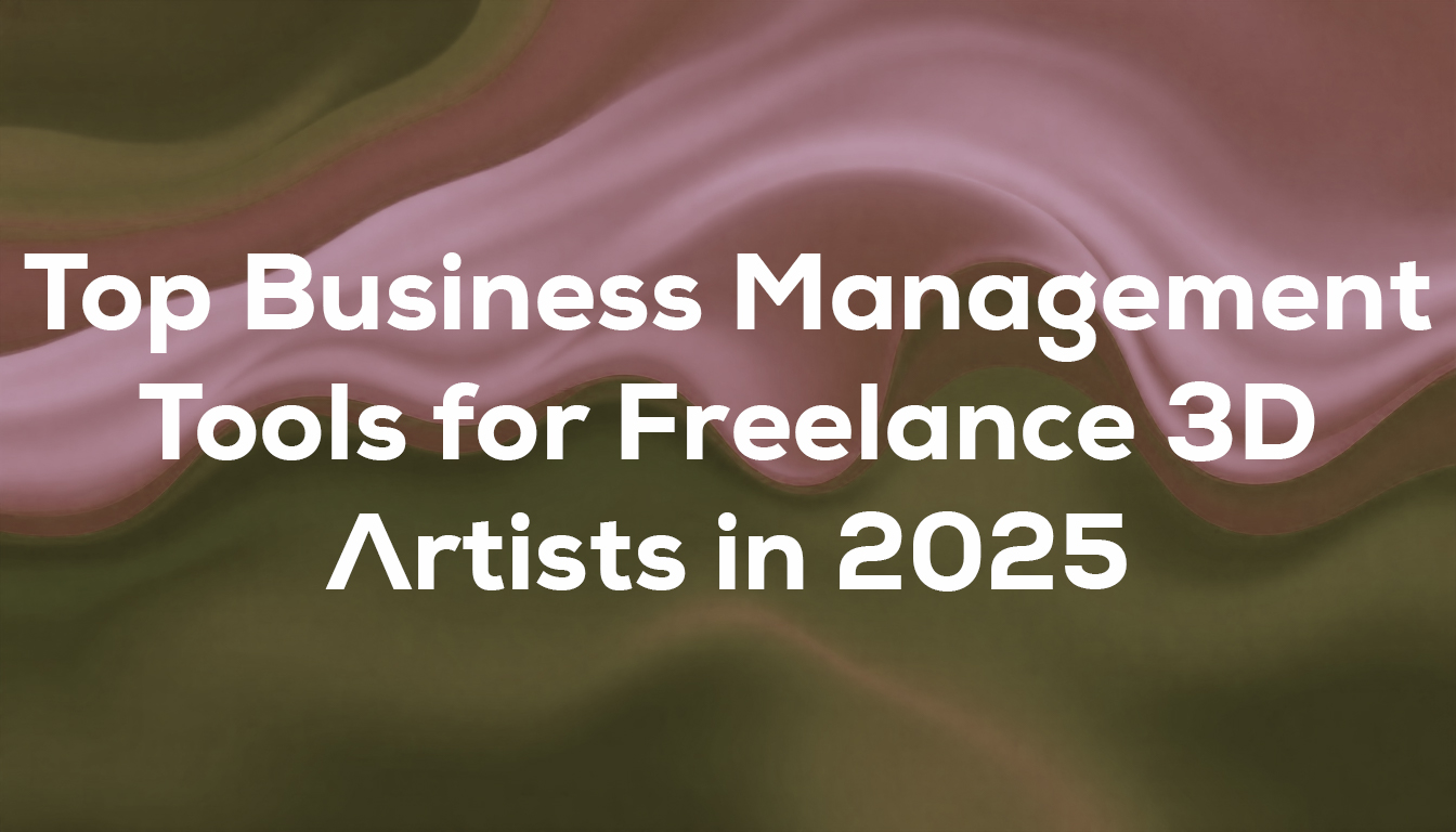 Top Business Management Tools for Freelance 3D Artists in 2025