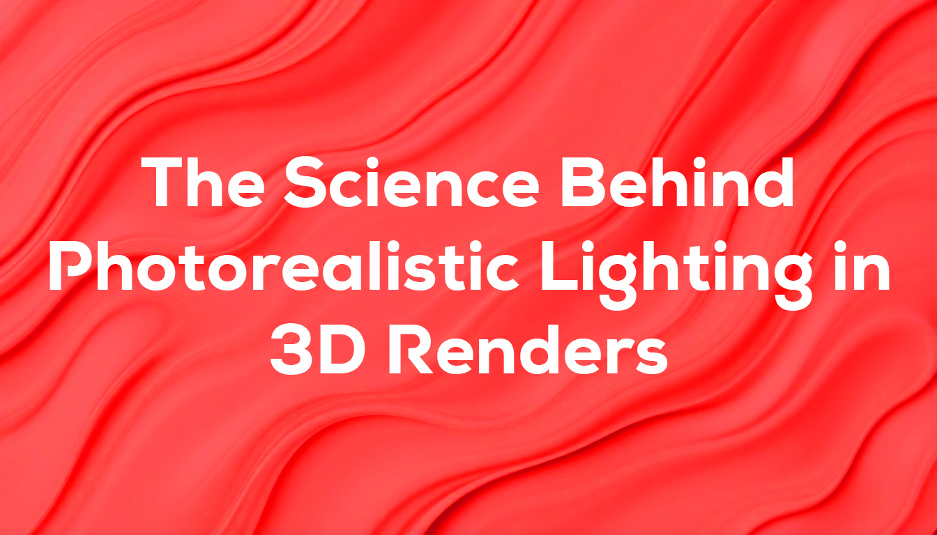 The Science Behind Photorealistic Lighting in 3D Renders