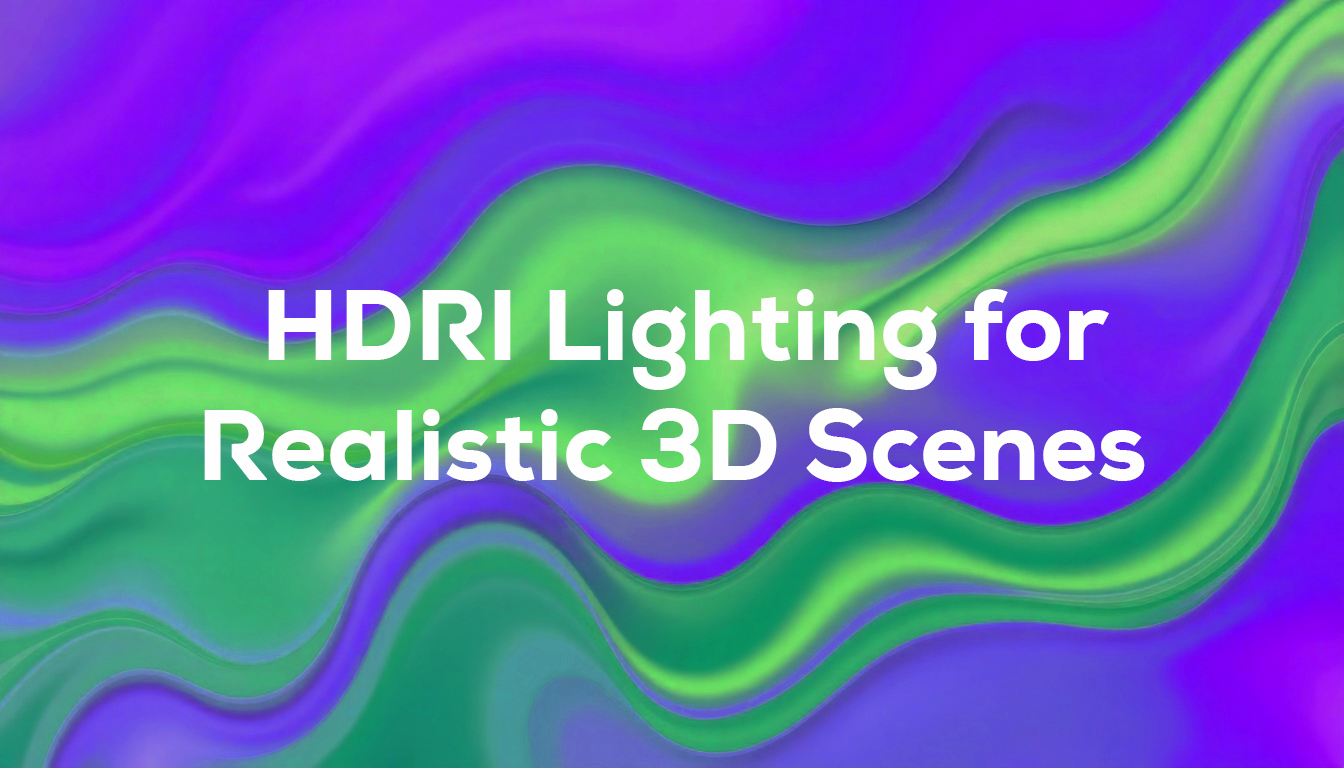 Working with HDRI Lighting for Realistic 3D Scenes