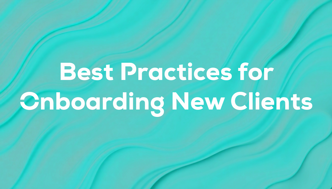 Best Practices for Onboarding New Clients