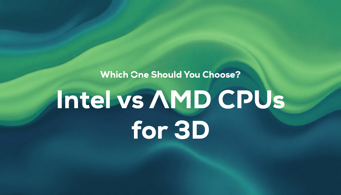 Intel vs AMD CPUs for 3D: Which One Should You Choose?