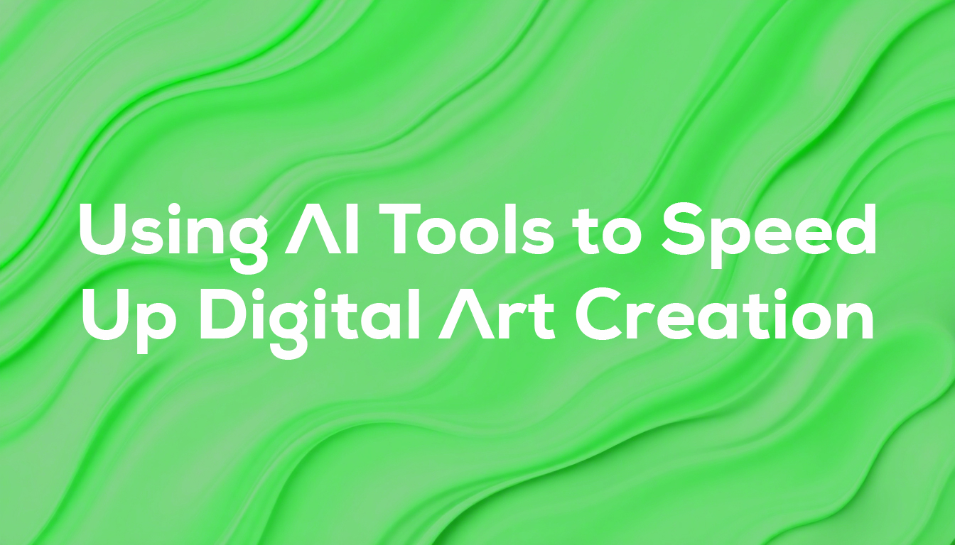 Using AI Tools to Speed Up Digital Art Creation