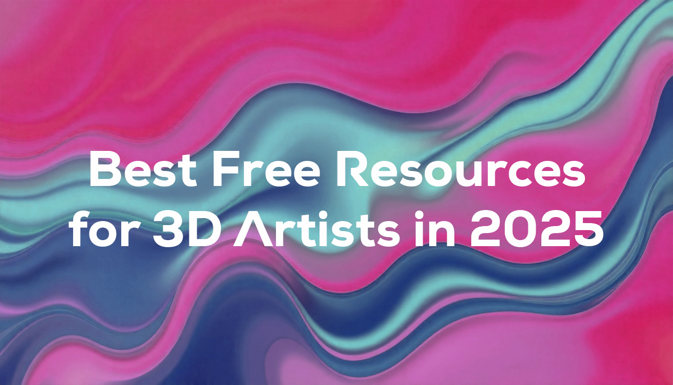 Best Free Resources for 3D Artists in 2025