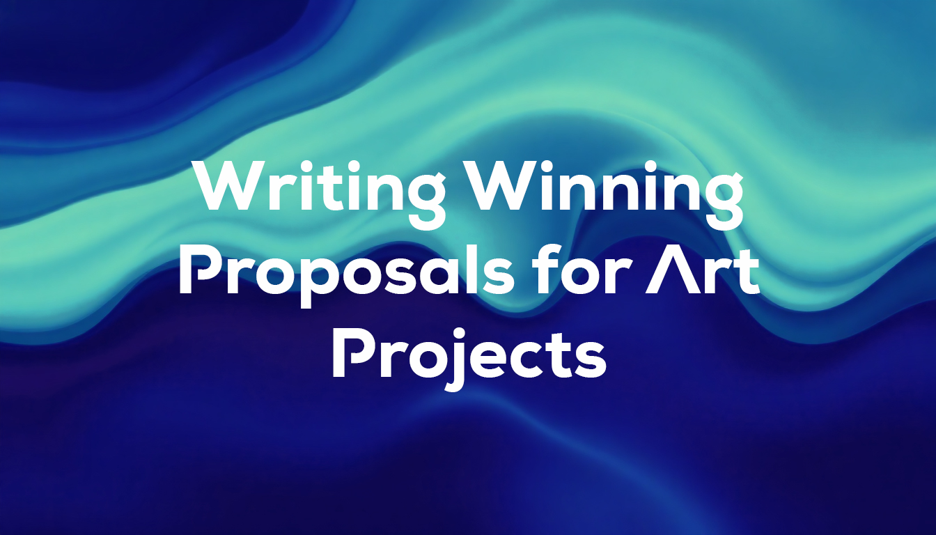 Writing Winning Proposals for Art Projects