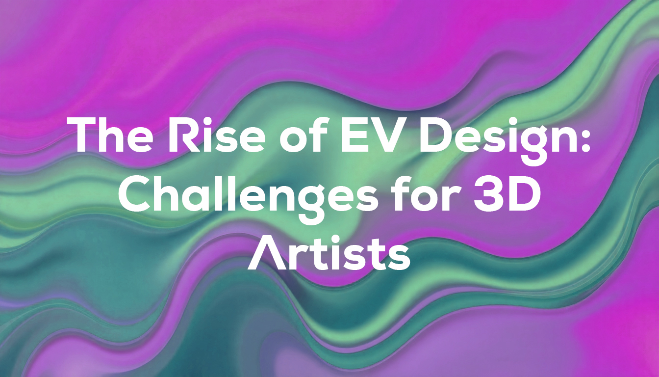 The Rise of EV Design: Challenges for 3D Artists