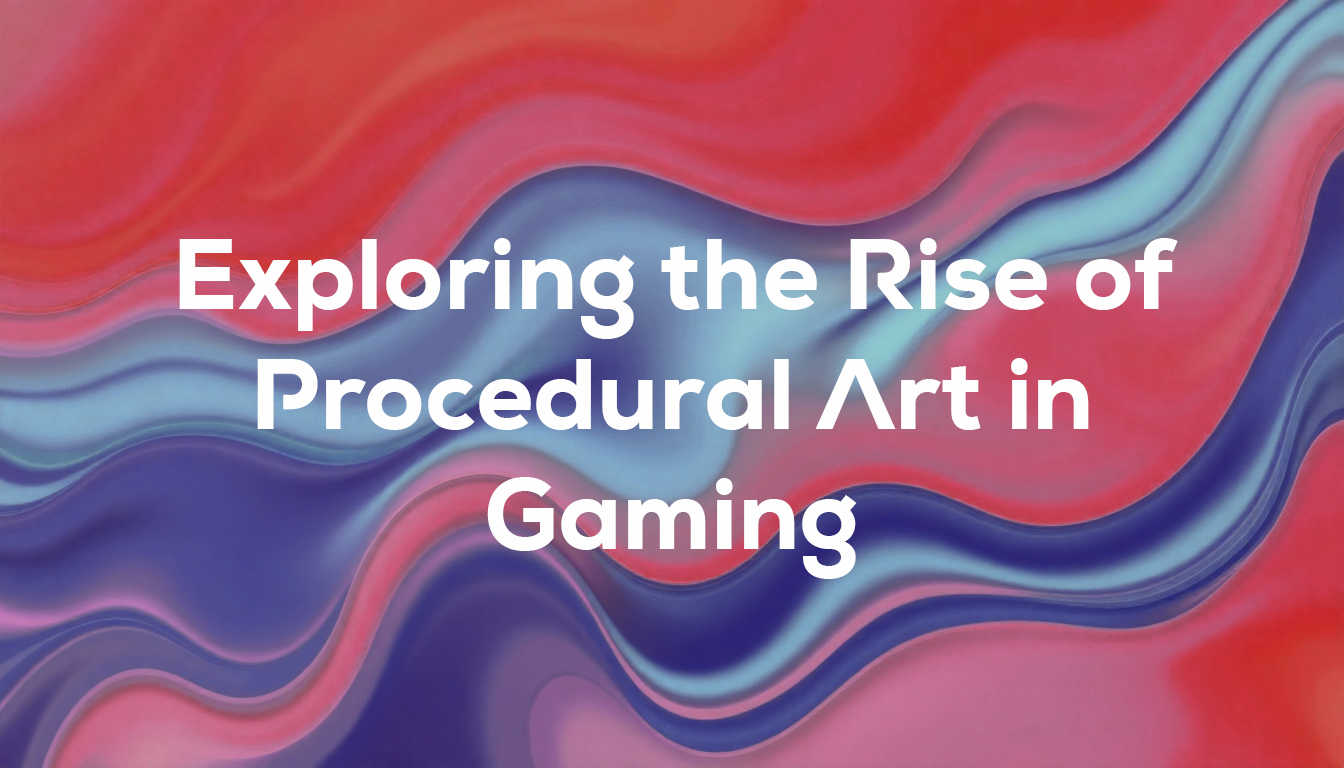 Exploring the Rise of Procedural Art in Gaming