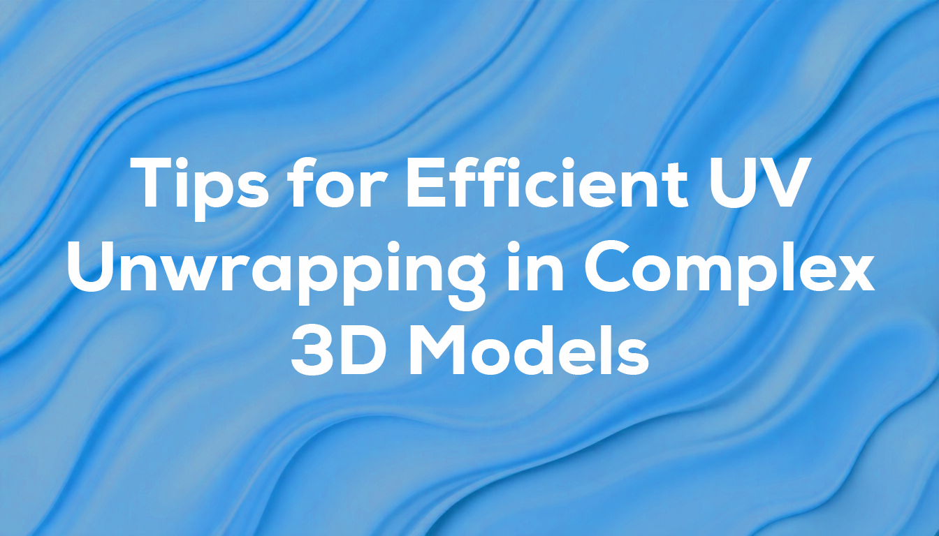 Tips for Efficient UV Unwrapping in Complex 3D Models