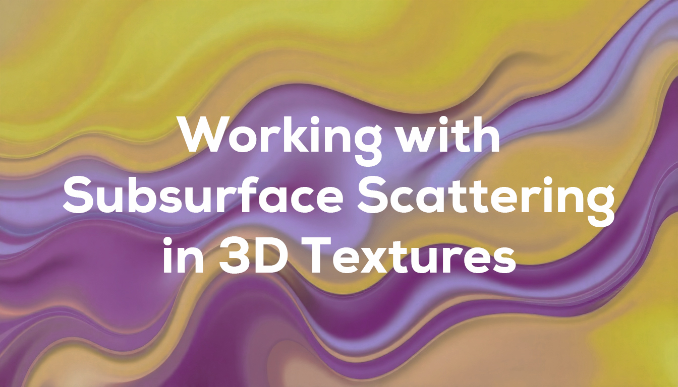 Working with Subsurface Scattering in 3D Textures