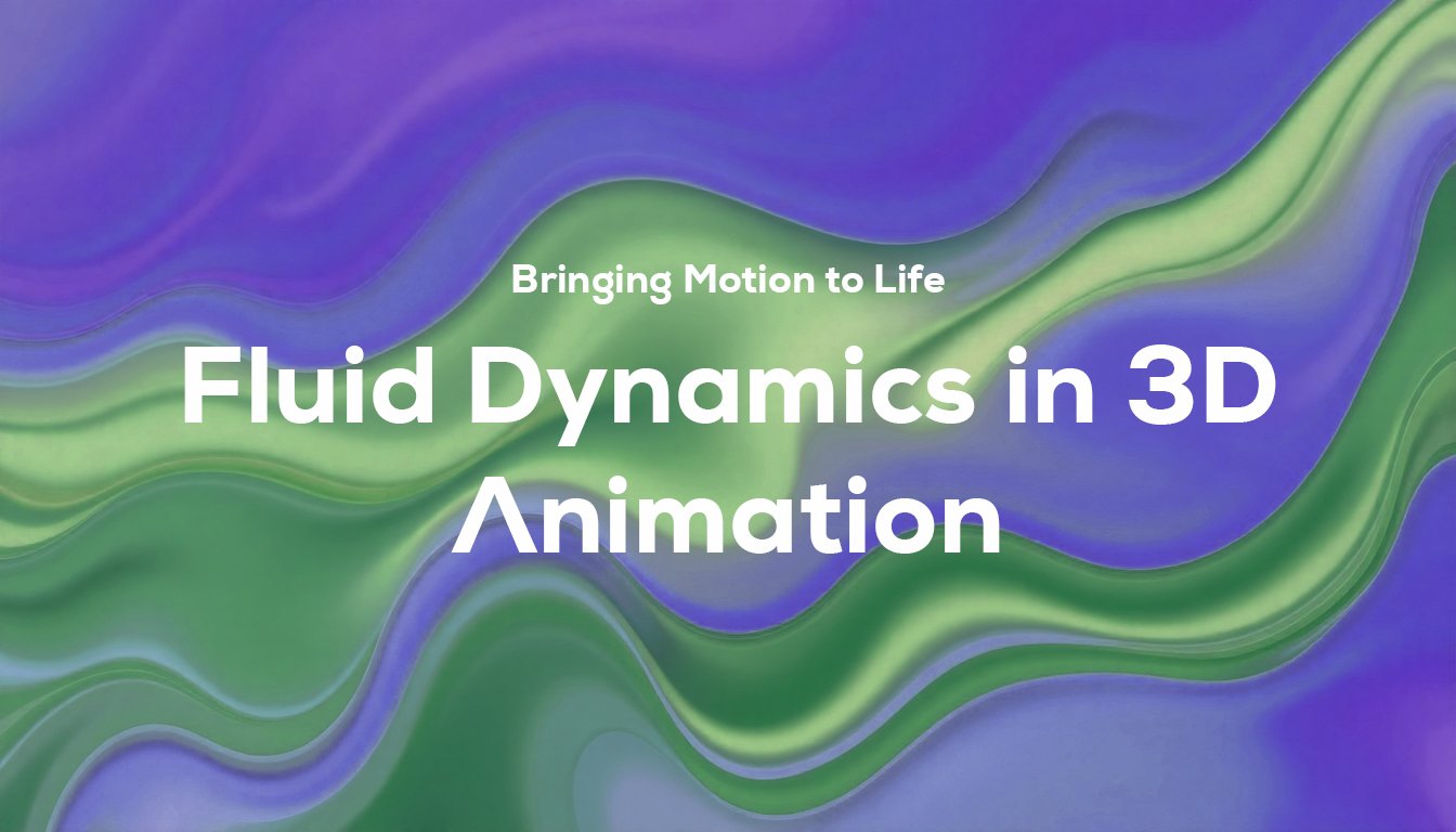 Fluid Dynamics in 3D Animation: Bringing Motion to Life