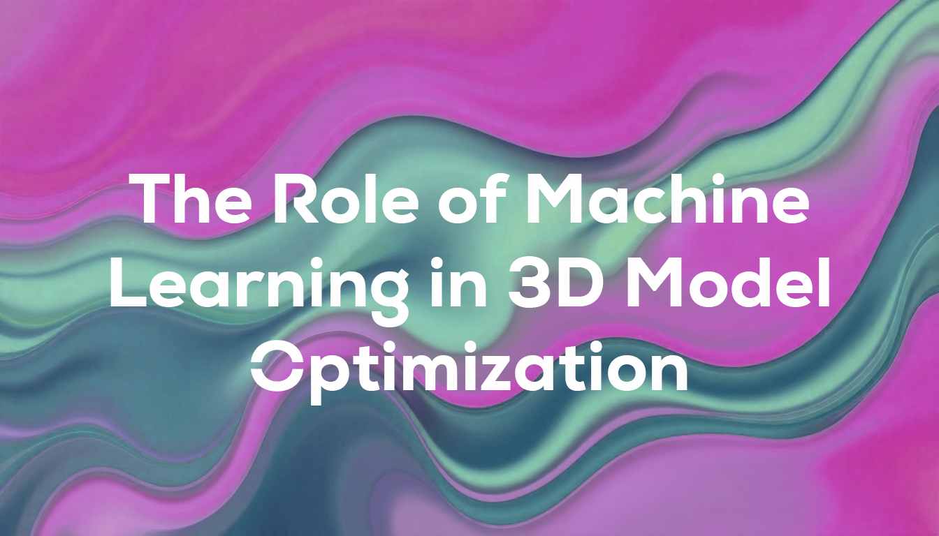 The Role of Machine Learning in 3D Model Optimization